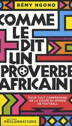 Comme le dit un proverbe africain : les plus belles maximes de la sagresse africaine pour tout compr