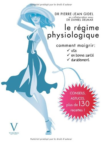 Le régime physiologique : comment maigrir vite, en bonne santé, durablement