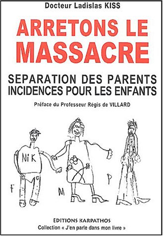 Arrêtons le massacre : séparation des parents : incidences pour les enfants
