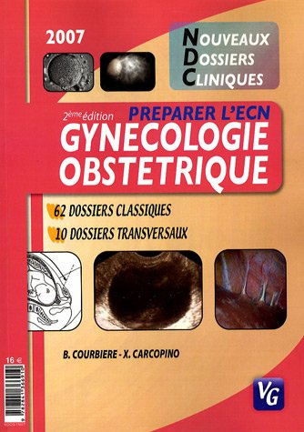 Gynécologie, obstétrique : 60 dossiers classiques, 10 dossiers transversaux : préparer l'ECN 2007