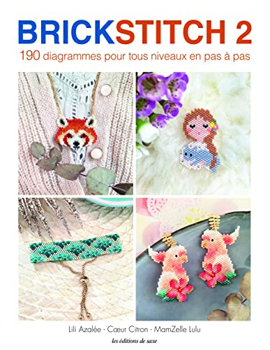 Brick stitch. Vol. 2. 190 diagrammes pour tous niveaux en pas à pas