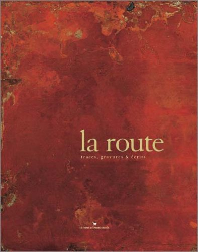 La route : traces, gravures et écrits