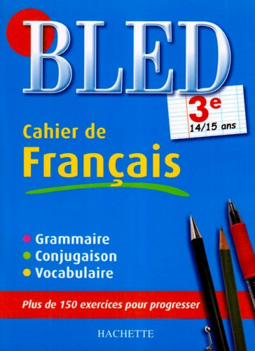 Bled cahier de français 3e, 14-15 ans : grammaire, conjugaison, vocabulaire