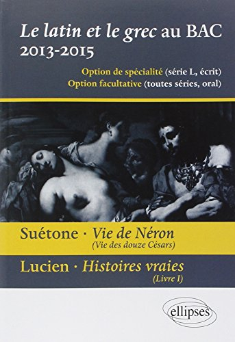 Le latin et le grec au bac, 2013-2015 : option de spécialité (série L, écrit), option facultative (t
