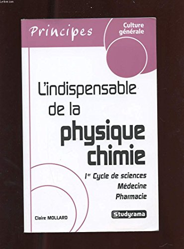 L'indispensable de la physique chimie : 1er cycle de sciences, médecine, pharmacie