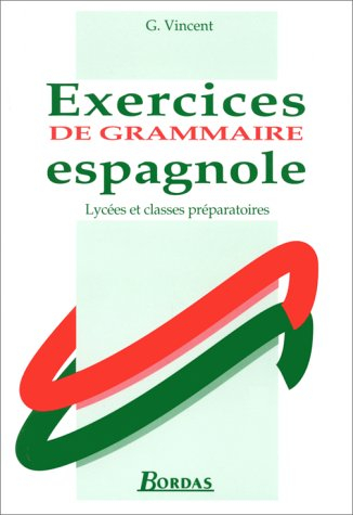 Exercices de grammaire espagnole : Lycées, classes préparatoires