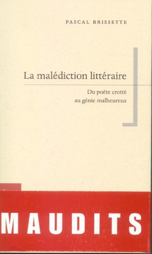 La malédiction littéraire : du poète crotté au génie malheureux