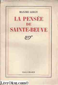 la pensée de sainte-beuve. p., n. r. f., 1940, in-8,