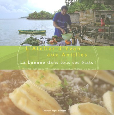 L'atelier d'Yvan aux Antilles : la banane dans tous ses états !