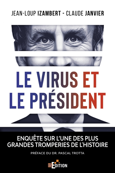 Le virus et le Président : enquête sur l'une des plus grandes tromperies de l'histoire