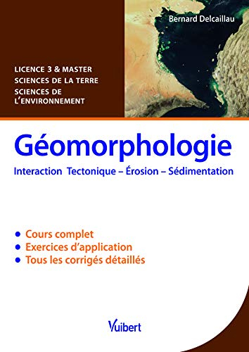 Géomorphologie : interaction tectonique, érosion, sédimentation : licence 3 & master sciences de la 