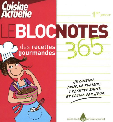 Le bloc notes des recettes gourmandes : 365 : je cuisine pour le plaisir, une recette saine et facil