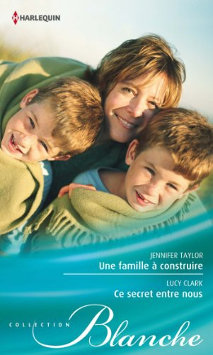 Une famille à construire. Ce secret entre nous