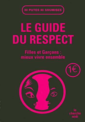 Le guide du respect : filles et garçons : mieux vivre ensemble