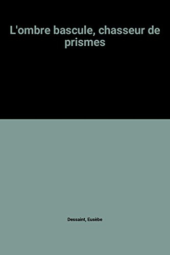 L'ombre bascule, chasseur de prismes