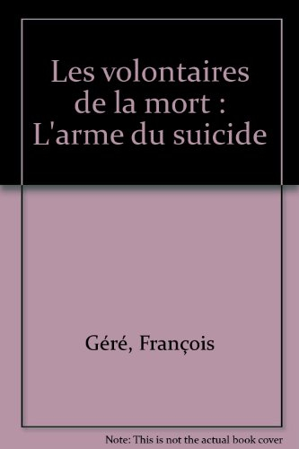 Les volontaires de la mort : l'arme du suicide