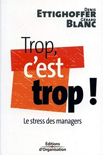 Trop, c'est trop ! : le stress des managers