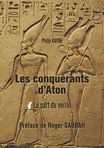 Les conquérants d'Aton - Tome I : La part de vérité