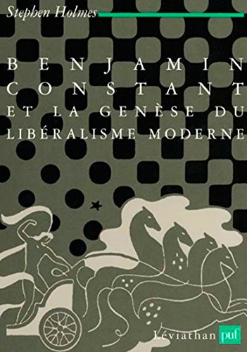 Benjamin Constant et la genèse du libéralisme moderne