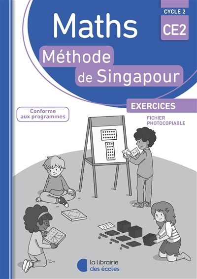 Maths, méthode de Singapour : CE2, cycle 2, exercices, fichier photocopiable : conforme aux programm