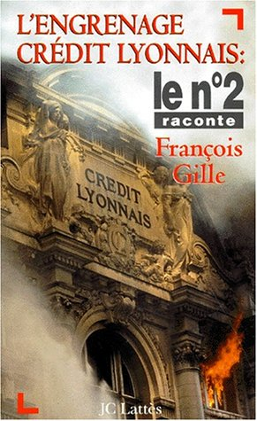 L'engrenage du Crédit Lyonnais : le n° 2 raconte