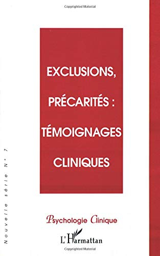 Psychologie clinique, nouvelle série, n° 7. Exclusions, précarités : témoignages cliniques