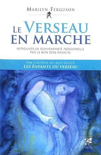 Le verseau en marche : retrouver sa souveraineté personnelle par le bon sens radical : testament spi