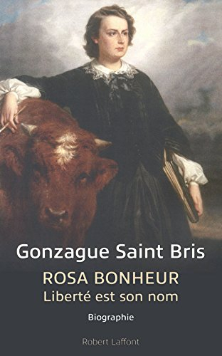 Rosa Bonheur : liberté est son nom