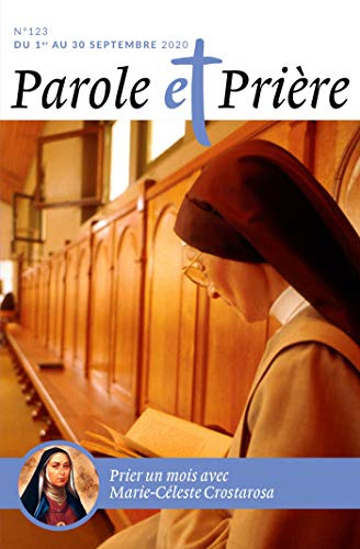 Parole et prière, n° 123. Prier un mois avec Marie-Céleste Crostarosa