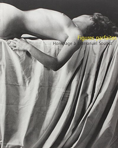 Figures parfaites, hommage à Emmanuel Sougez : exposition, Grenoble, Musée de Grenoble, 28 janv.-1er