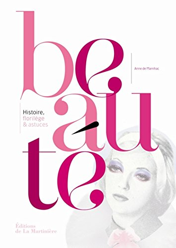 Beauté : histoire, florilège & astuces