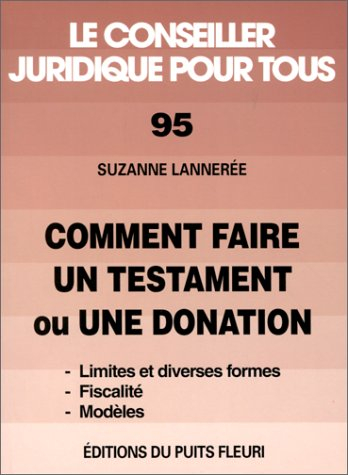 comment faire un testament ou une donation. formes, limites, fiscalité et modèles, numéro 95, 3ème é