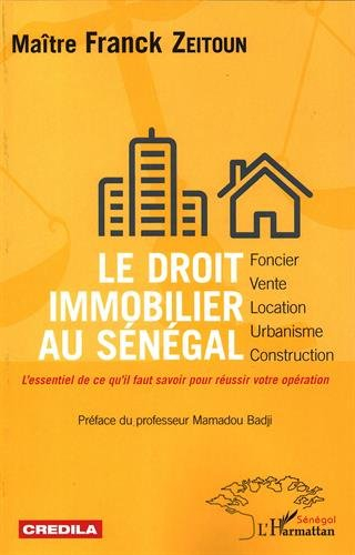 Le droit immobilier au Sénégal : foncier, vente, location, urbanisme, construction : l'essentiel de 