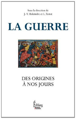 La guerre : des origines à nos jours