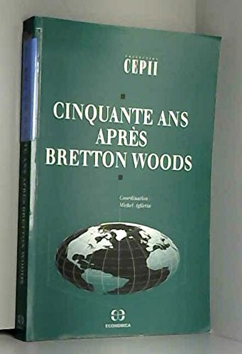 Cinquante ans après Bretton Woods