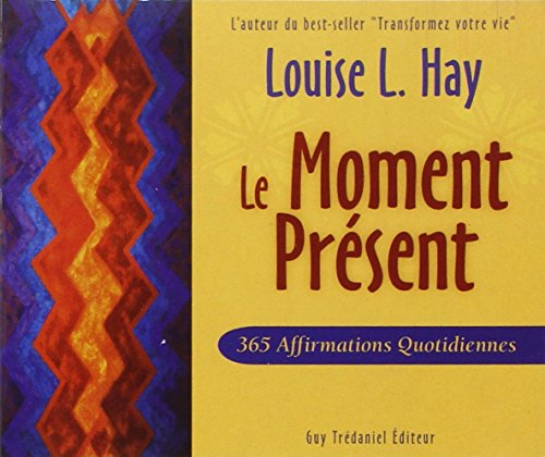 Le moment présent : 365 affirmations quotidiennes