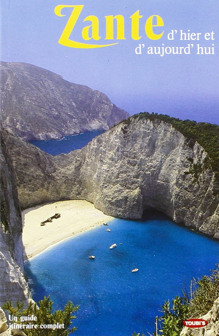 Zante d'hier et d'aujourd'hui : un guide touristique complet... avec 168 photos en couleur et des ca