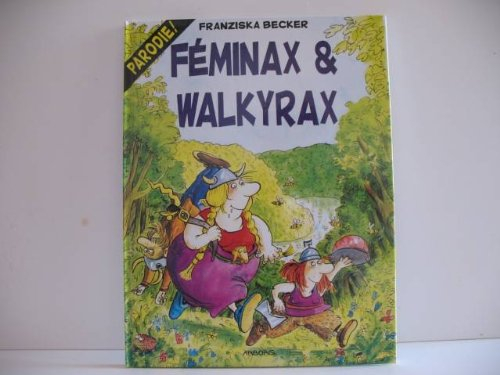 Parodie. Vol. 1. Féminax et Walkyrax