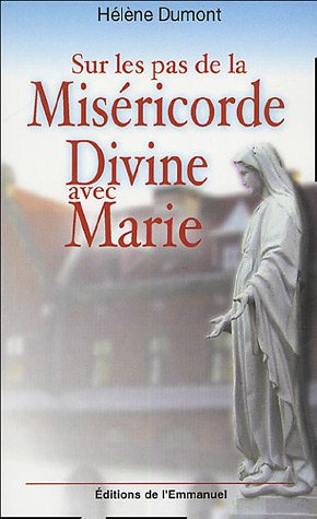 sur les pas de la miséricorde divine avec marie : méditation avec sainte faustine