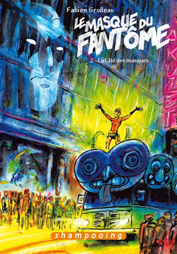 Le masque du fantôme. Vol. 2. La cité des masques