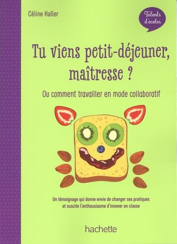 Tu viens petit-déjeuner maîtresse ? ou Comment travailler en mode collaboratif : un témoignage qui d