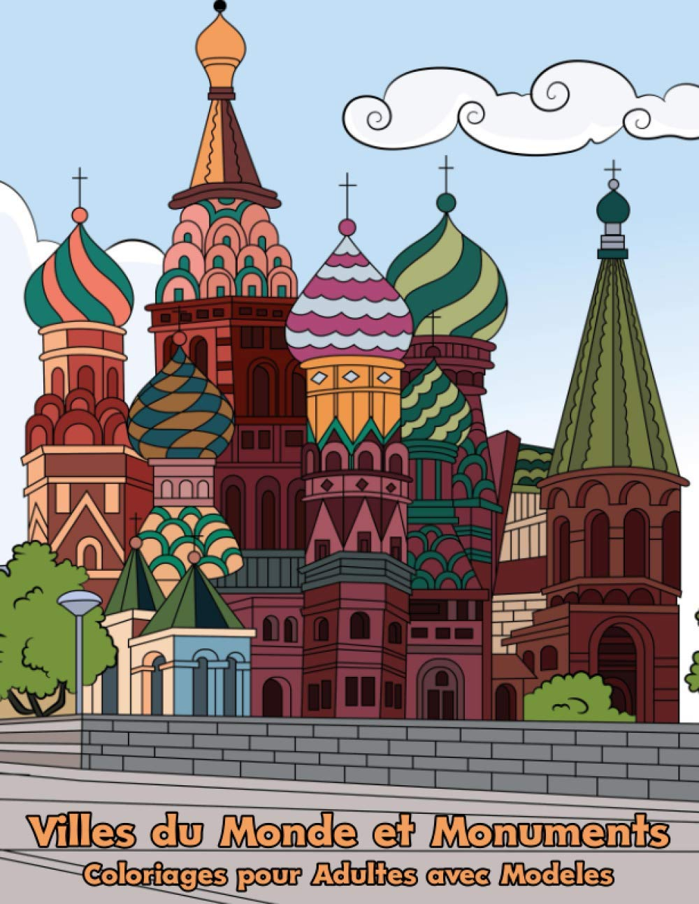 Coloriages pour Adultes avec Modèles : Villes du Monde et Monuments: 25 coloriages avec modèles en c