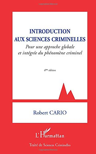 Introduction aux sciences criminelles : pour une approche globale et intégrée du phénomène criminel