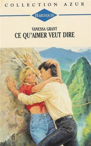 ce qu'aimer veut dire : collection : harlequin azur n, 1335