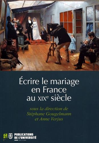Ecrire le mariage en France au XIXe siècle