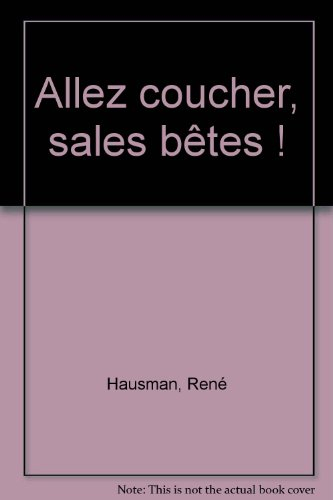 Allez coucher, sales bêtes !