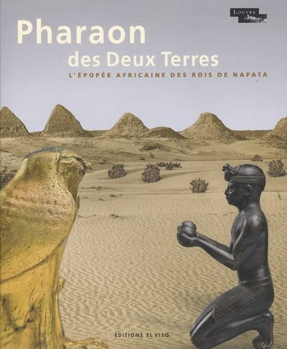 Pharaon des Deux Terres : l'épopée africaine des rois de Napata