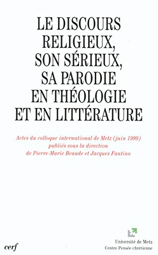 Le discours religieux, son sérieux, sa parodie : actes du colloque international de Metz