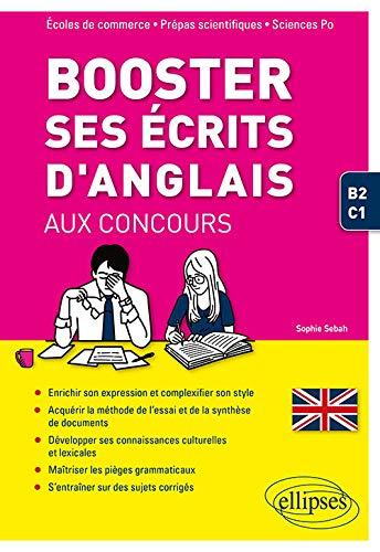 Booster ses écrits d'anglais aux concours : écoles de commerce, prépas scientifiques, Sciences Po : 
