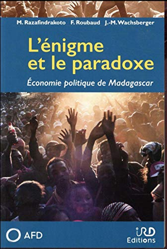 L'énigme et le paradoxe : économie politique de Madagascar
